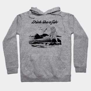 Drink Like A Fish Hoodie